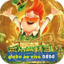 globo ao vivo 0800